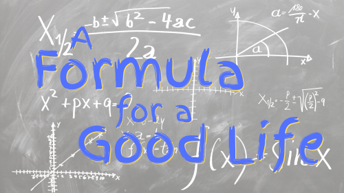 A Formula for a Good Life