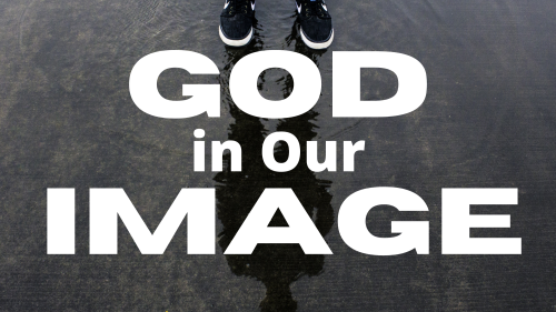 God in Our Image